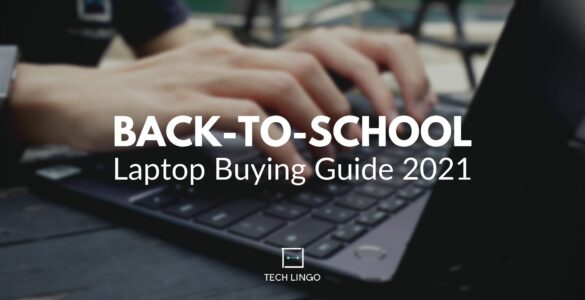 Back-to-school Laptop Buying Guide 2021