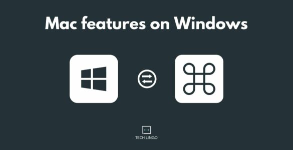 Mac equivalent features on Windows