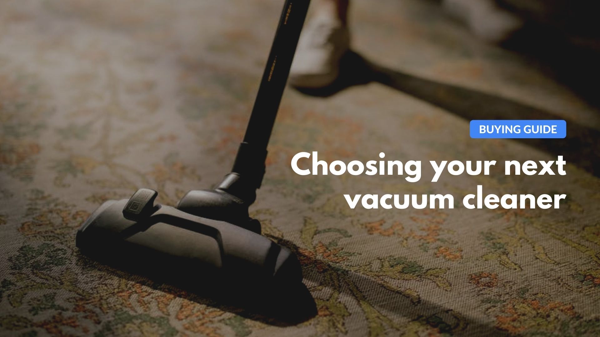 How to choose your next vacuum cleaner